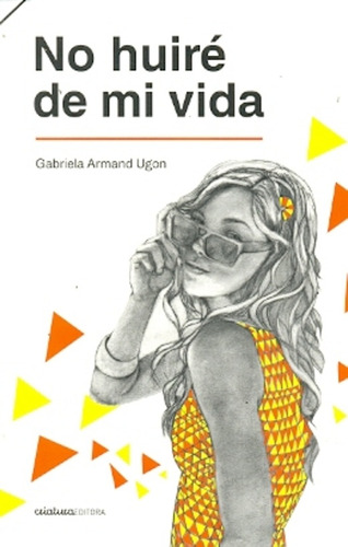 No Huiré De Mi Vida.. - Gabriela Armand Ugon