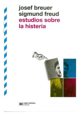 Estudios Sobre La Histeria, De Sigmund Freud/josef Breuer., Vol. 1. Editorial Siglo Veintiuno Xxi, Tapa Blanda En Español