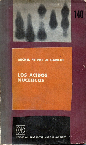 Los Ácidos Nucleicos       --       Michel Privat De Garilhe