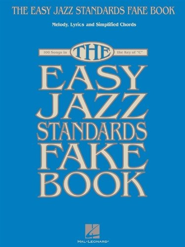 The Easy Jazz Standards Fake Book 100 Songs In The Key Of C