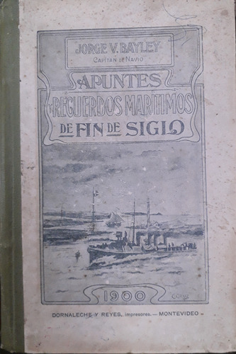 7138 Apuntes Y Recuerdos Marítimos De Fin De Siglo. 1° Ed