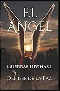 El Angel: Guerras Divinas I