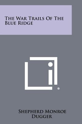 Libro The War Trails Of The Blue Ridge - Dugger, Shepherd...