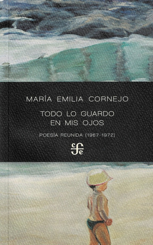 Todo Lo Guardo En Mis Ojos: Poesía Reunida (1967 - 1972) - M