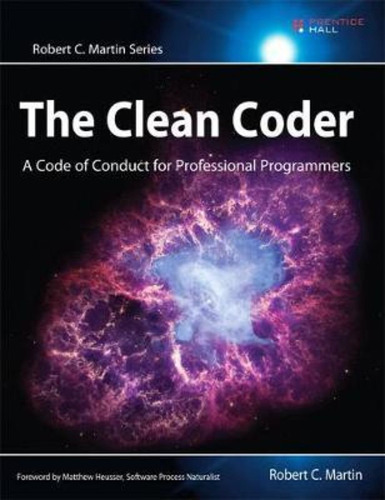 The Clean Coder : A Code Of Conduct For Professional Program