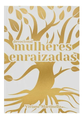 Mulheres Enraizadas | Viviane Martinello, de Viviane Martinello. Editorial Vida, tapa mole en português, 2023