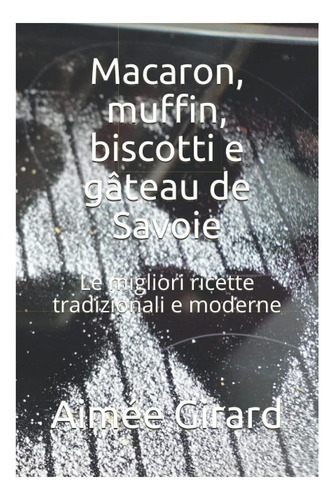 Libro: Macarrones, Magdalenas, Galletas Y Tartas De Saboya: