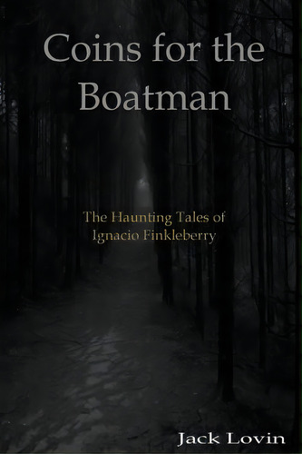 Coins For The Boatman, De Mr Jack Lovin. Editorial Createspace Independent Publishing Platform, Tapa Blanda En Inglés