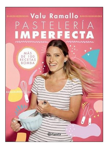 Libro Pasteleria Imperfecta (mas De 100 Recetas Bomba) De Ra