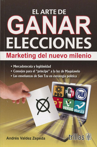 El Arte De Ganar Elecciones: Marketing Del Milenio