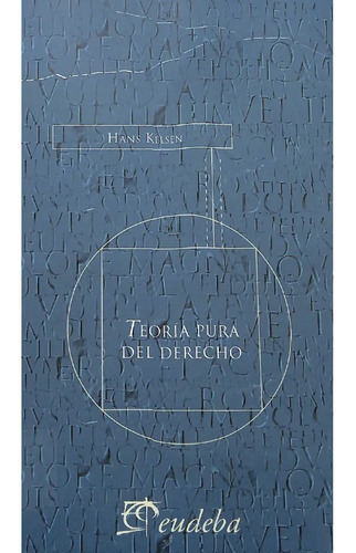 Teoría Pura Del Derecho - Hans Kelsen, Ed. Eudeba