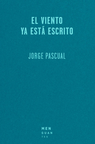 Viento Ya Esta Escrito,el, De Jorge Pascual. Editorial Menguantes Ediciones En Español