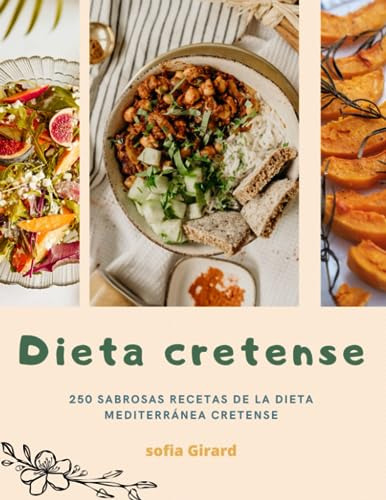 Dieta Cretense: 250 Sabrosas Recetas De La Dieta Mediterráne