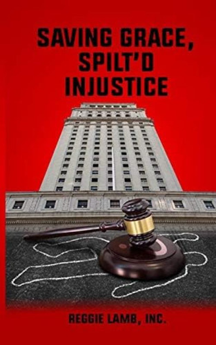 Saving Grace, Spiltød Injustice, De Lamb Inc, Reggie. Editorial Independently Published, Tapa Blanda En Inglés