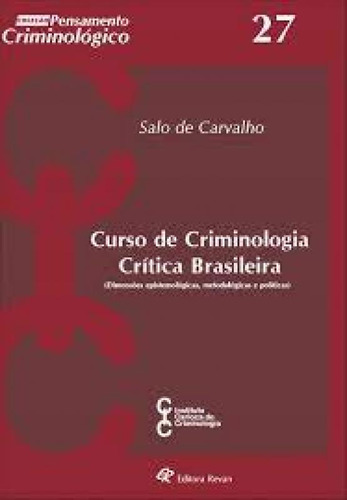 Curso de Criminologia Crítica Brasileira: Dimensões episte, de Salo De Carvalho. Editora Revan, capa mole em português