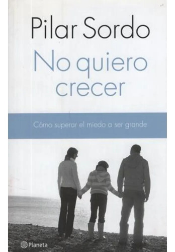 No Quiero Crecer - Sordo Pilar (libro)