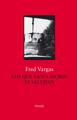 Los Que Van A Morir Te Saludan, De Vargas, Fred. Editorial Siruela, Tapa Dura En Español