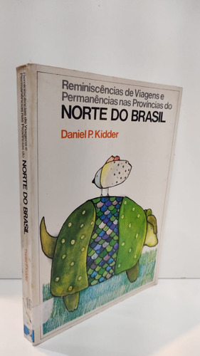 Reminiscências De Viagens E Permanências Na Províncias Do Norte Do Brasil