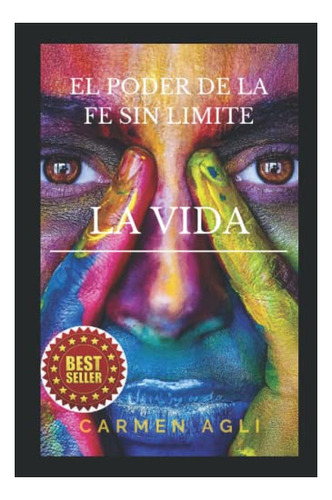 El Poder De La Fe Sin Límite: La Vida (edición En Español)