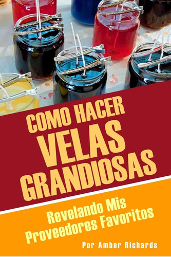 Libro: Como Hacer Velas Grandiosas: Revelando Mis Favoritos