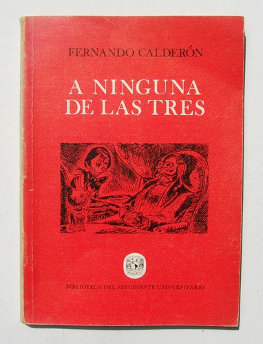 Fernando Calderon A Ninguna De Las Tres Libro Mexicano 1978