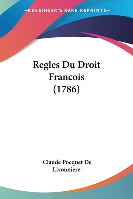 Libro Regles Du Droit Francois (1786) - Livonniere, Claud...