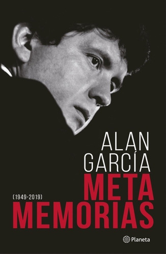 Metamemorias - Alan García - (1949-2019) - 1 Edicion Planeta