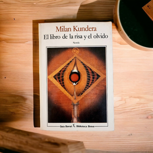 El Libro De La Risa Y Del Olvido, Milan Kundera. 