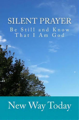 Silent Prayer, De New Way Today. Editorial Createspace Independent Publishing Platform, Tapa Blanda En Inglés