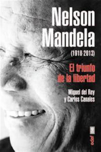 Nelson Mandela El Triunfo De La Libertad 1918-2013 - Rey Mig