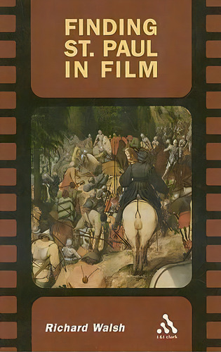 Finding St. Paul In Film, De Richard Walsh. Editorial Bloomsbury Publishing Plc, Tapa Blanda En Inglés