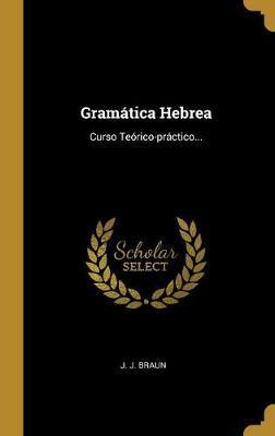 Libro Gram Tica Hebrea : Curso Te Rico-pr Ctico... - J J ...