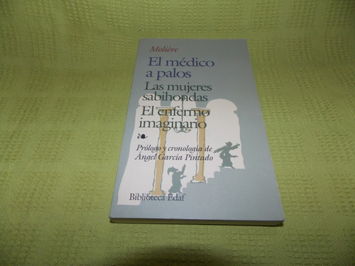 El Médico A Palos / Las Mujeres Sabihondas - Moliére - Edaf