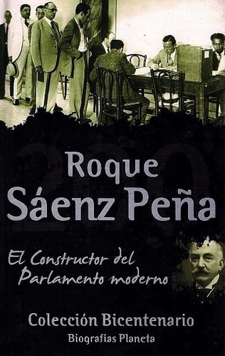 Roque Sáenz Peña, de ULLOA, ALEJANDRO (COORD.). Editorial Planeta, edición 2009 en español