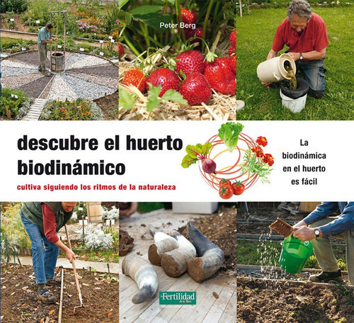 Descubre el huerto biodinÃÂ¡mico, de Berg, Peter. Editorial La Fertilidad de la Tierra Ediciones, tapa blanda en español