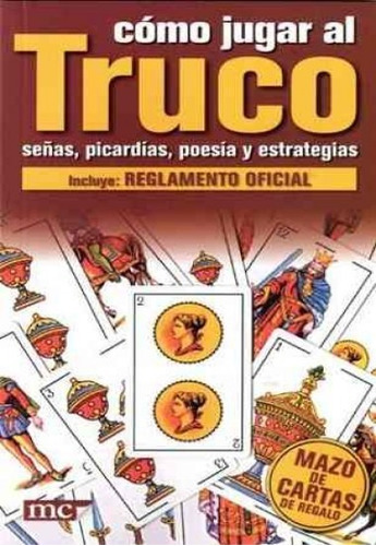 Cómo Jugar Al Truco (uruguayo Y Argentino) (incluye Cartas)