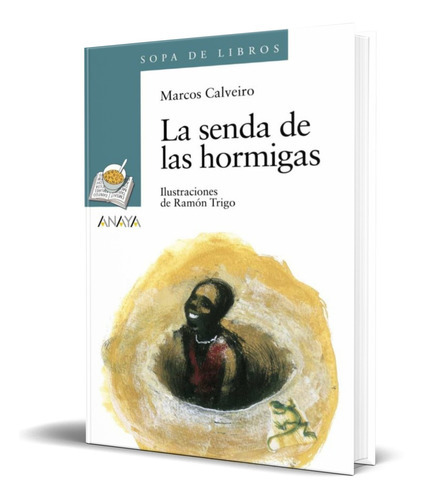 La Senda De Las Hormigas, De Marcos Calveiro. Editorial Anaya, Tapa Blanda En Español, 2016