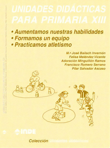 T.xiii Unidades Didacticas Para Primaria - Aumentamos Nuestras Habilidades, De Grupo Eficrea. Editorial Inde S.a., Tapa Blanda En Español, 1900
