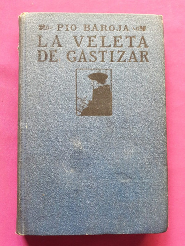 La Veleta De Gastizar - Pio Baroja - Memorias De Un Hombre