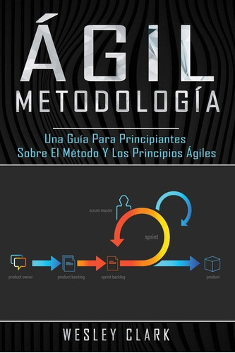 Libro Metodología Ágil-wesley Clark