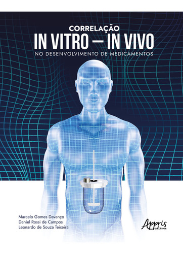 Correlacao In Vitro - In Vivo No Desenvolvimento De Medicamentos, De Davanco, Marcelo Gomes., Vol. 1. Editorial Appris, Capa Mole, Edição 1 Em Português, 2023