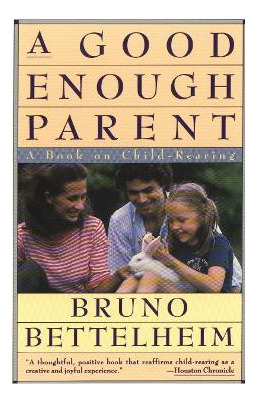 Libro A Good Enough Parent - Bruno Bettelheim
