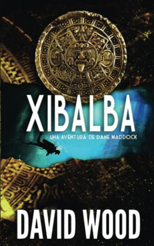 Libro: Xibalba- Una Aventura De Dane Maddock: Un Oscuro Al