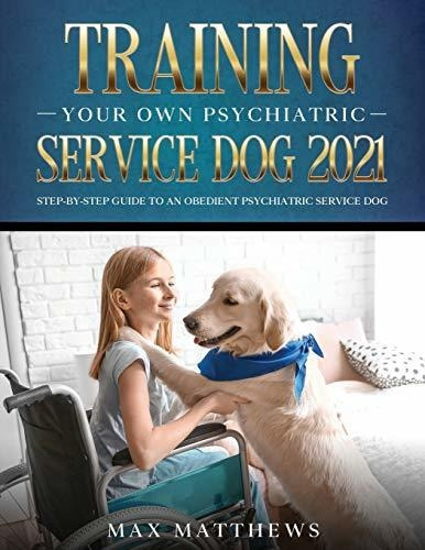 Training Your Own Psychiatric Service Dog 2021 Step-by-step, De Matthews, Max. Editorial Tyler Macdonald, Tapa Blanda En Inglés, 2021