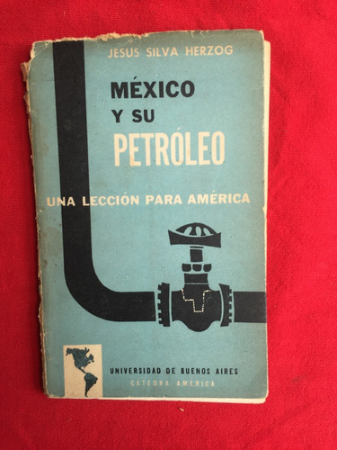 Mexico Y Su Petroleo - Jesus Silva Herzog