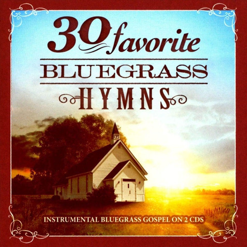 Cd: 30 Favorite Bluegrass Hymns: Instrumental Bluegrass Gosp