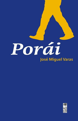 Libro Porai. José Miguel Varas.