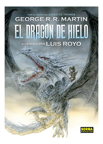 Dragãâ³n De Hielo, De Ignacio Gómez Calvo, Gerge R.r. Martin, Luis Royo Navarro. Editorial Norma Editorial, S.a., Tapa Dura En Español