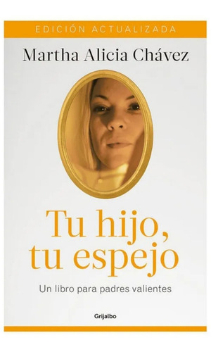 Libro Tu Hijo Tu Espejo Martha Alicia Chávez - Nuevo