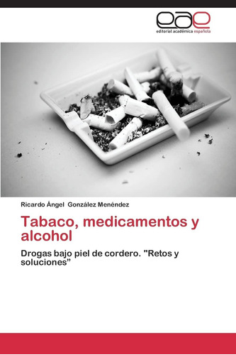 Libro Tabaco, Medicamentos Y Alcohol: Drogas Bajo Piel Lcm10